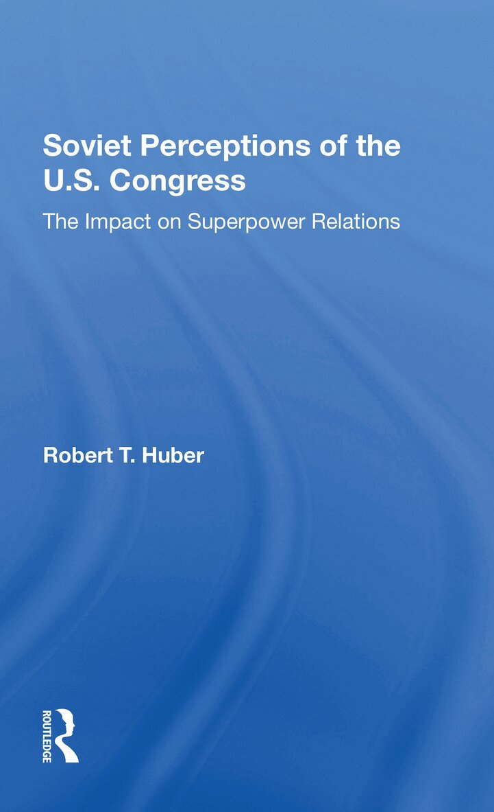 Robert T Huber - Soviet Perceptions Of The U.s. Congress, Häftad