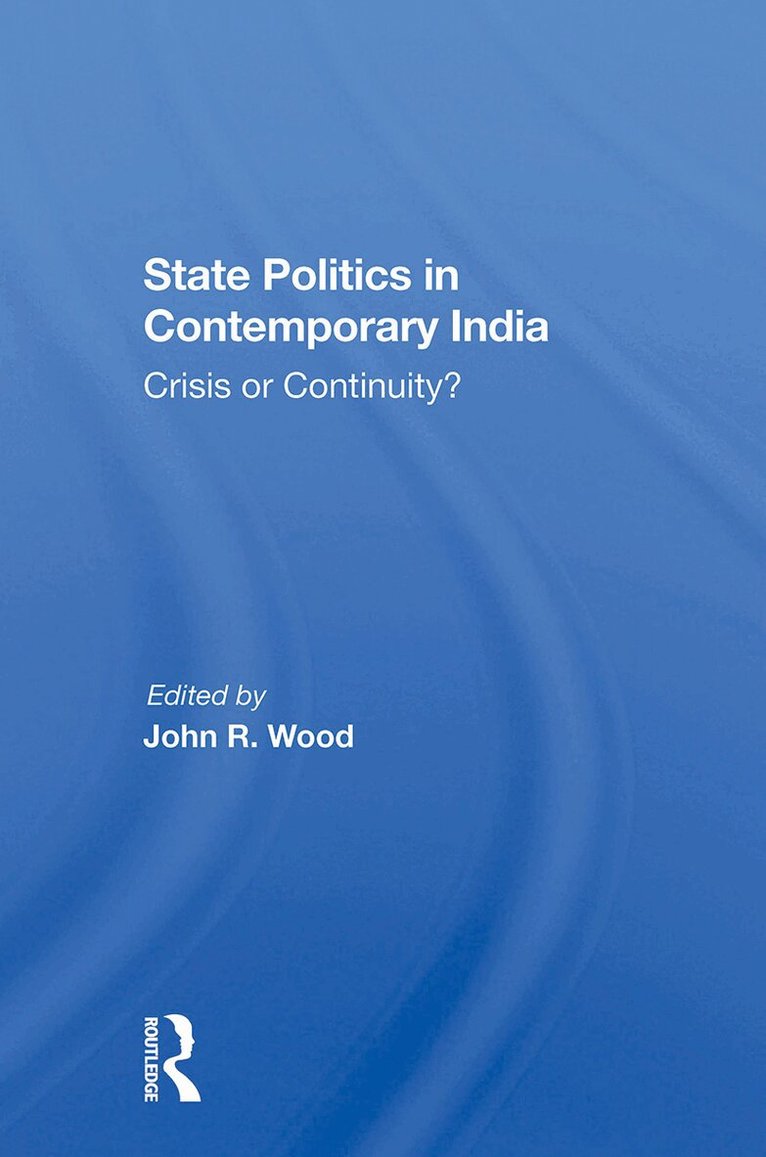 John R Wood - State Politics In Contemporary India, Häftad