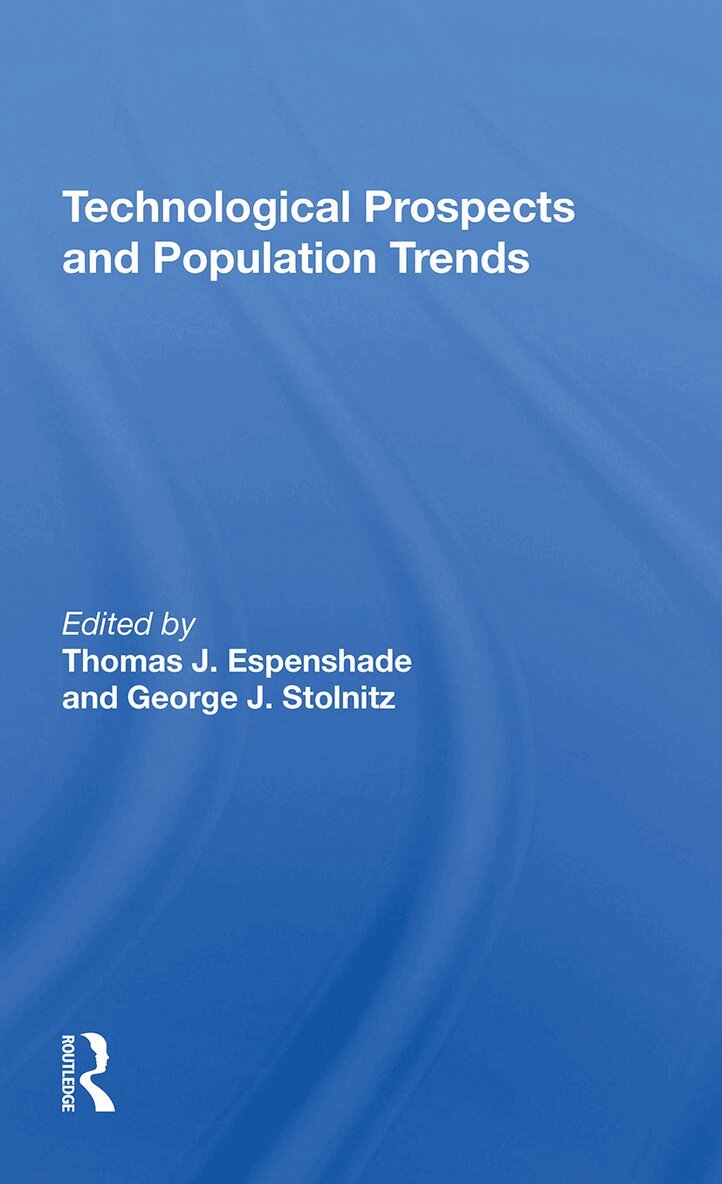 Thomas J Espenshade, George J Stolnitz - Technological Prospects And Population Trends, Häftad