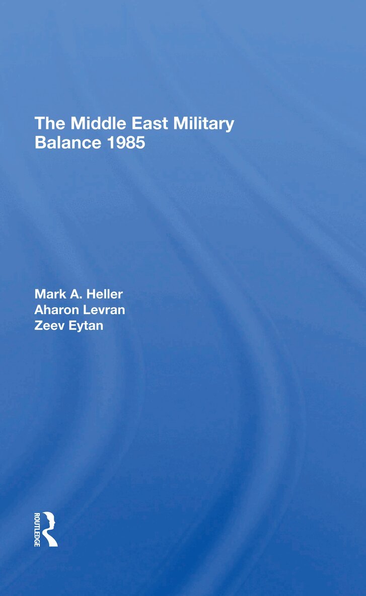 Mark A Heller, Aharon Levran, Zeev Eytan - Middle East Military Balance 1985, Häftad. Tillgänglighet: Lägg i varukorg