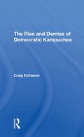 Rise And Demise Of Democratic Kampuchea