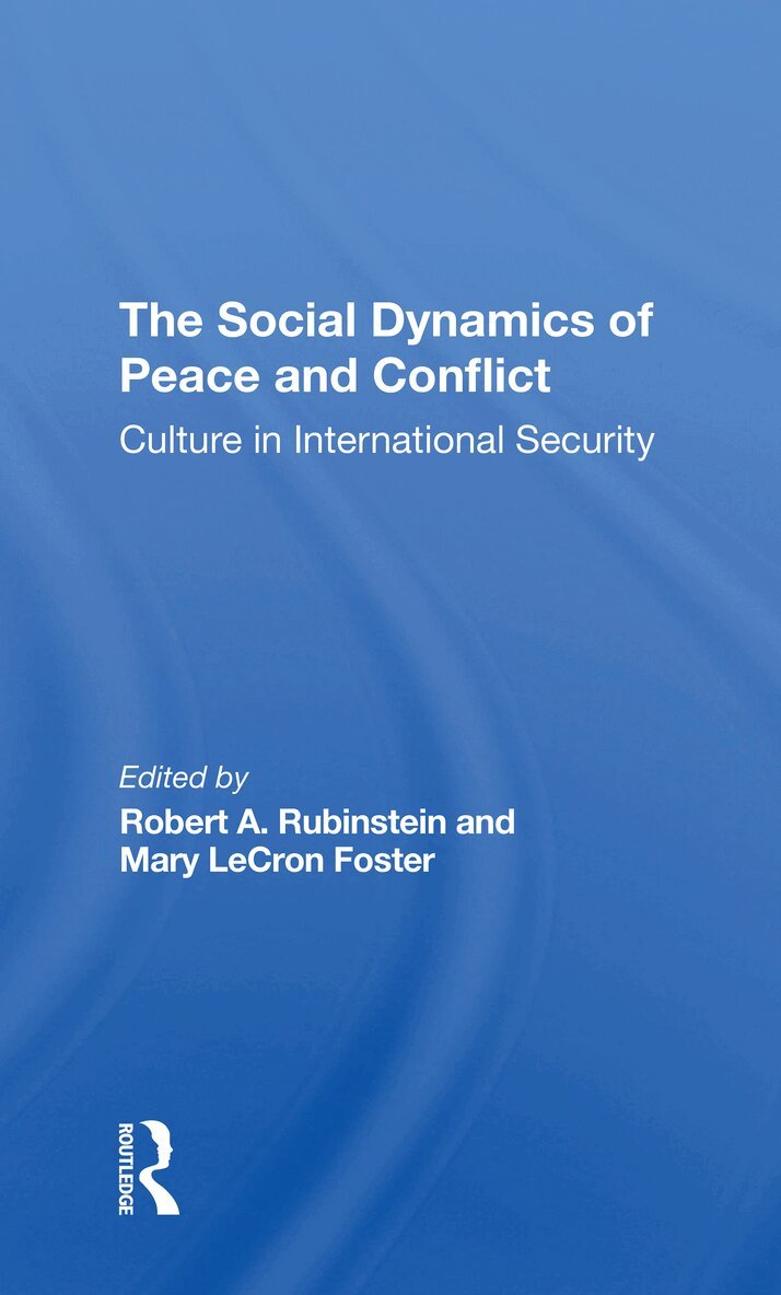 Robert A Rubinstein, Mary Lecron Foster - Social Dynamics Of Peace And Conflict, Häftad