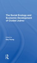 Social Ecology And Economic Development Of Ciudad Juarez