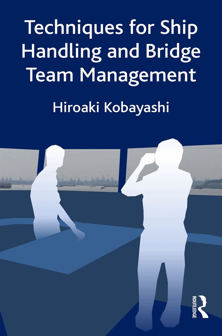 Hiroaki Kobayashi - Techniques for Ship Handling and Bridge Team Management, Inbunden