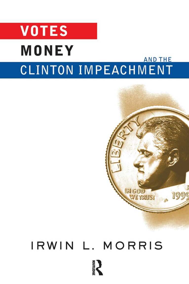 Irwin Morris - Votes, Money, And The Clinton Impeachment, Inbunden. Tillgänglighet: Lägg i varukorg