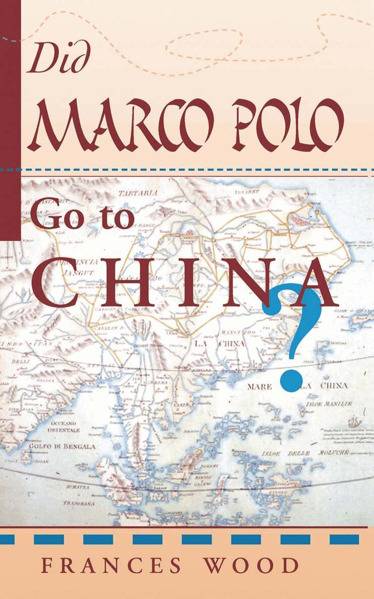 Frances Wood - Did Marco Polo Go To China?, Inbunden