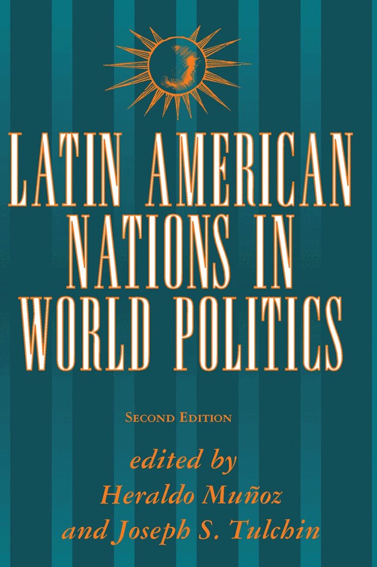 Heraldo Munoz, Joseph S Tulchin, David G Becker - Latin American Nations In World Politics, Inbunden