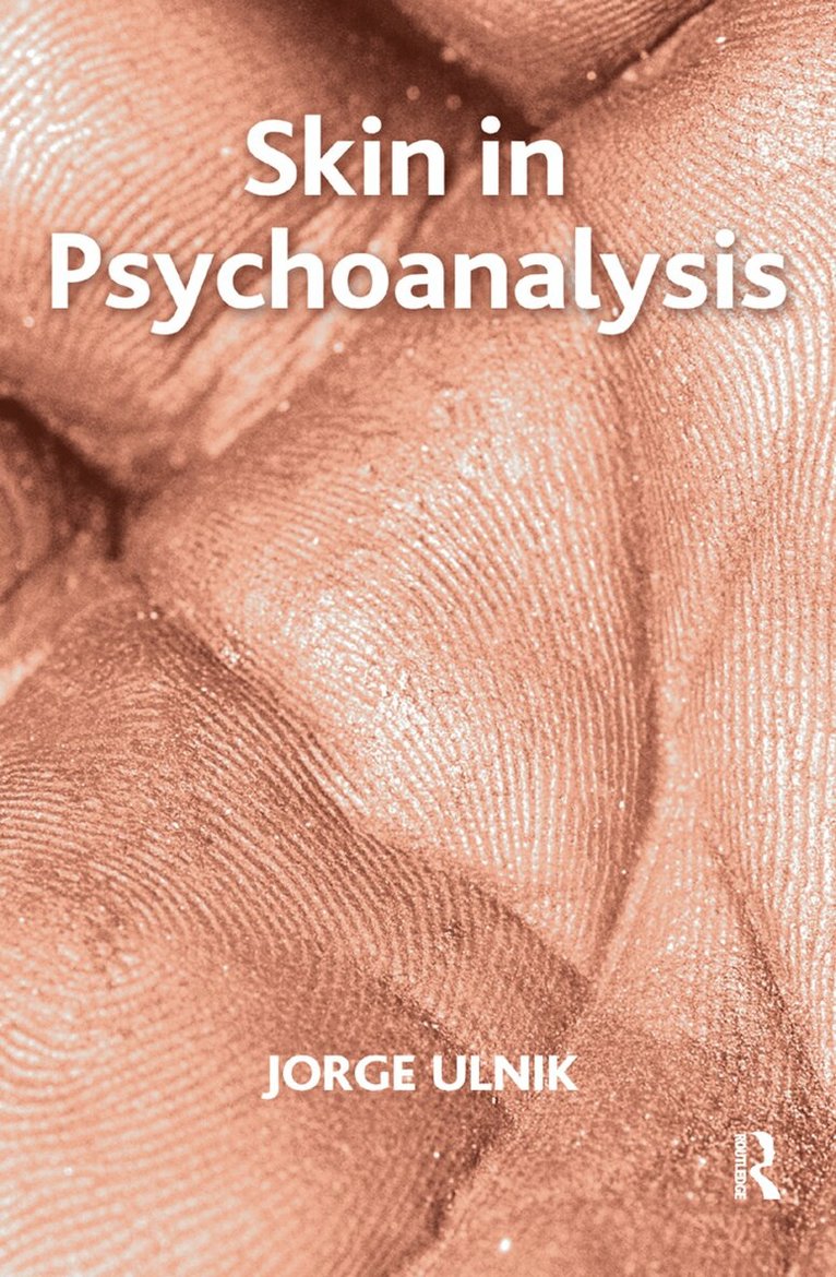 Jorge Ulnik - Skin in Psychoanalysis, Inbunden. Tillgänglighet: Lägg i varukorg