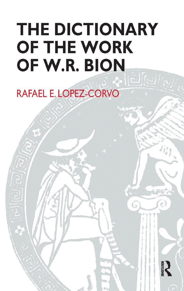Rafael E. Lopez-Corvo - Dictionary of the Work of W.R. Bion, Inbunden
