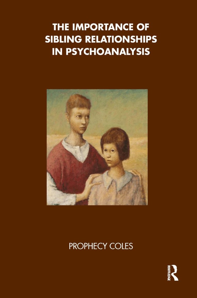 Prophecy Coles - Importance of Sibling Relationships in Psychoanalysis, Inbunden