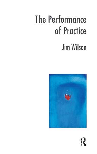 Jim Wilson - Performance of Practice, Inbunden