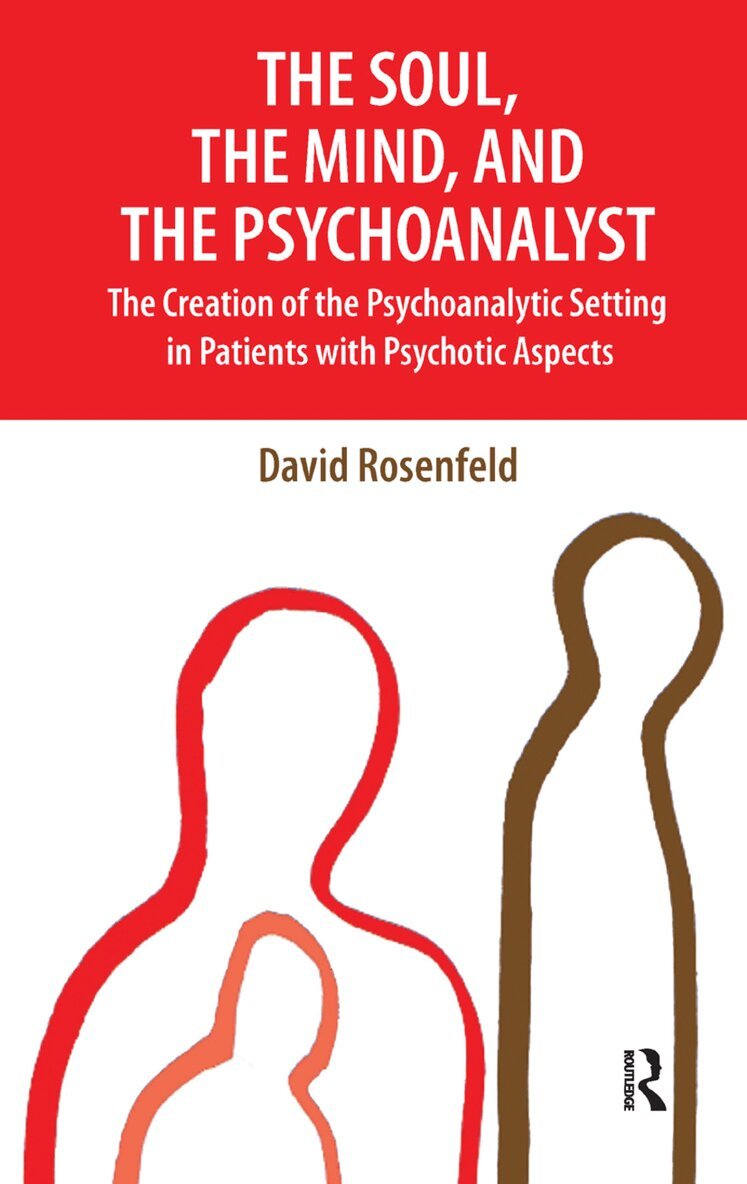 David Rosenfeld - Soul, the Mind, and the Psychoanalyst, Inbunden