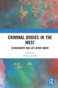 Criminal Bodies in the West