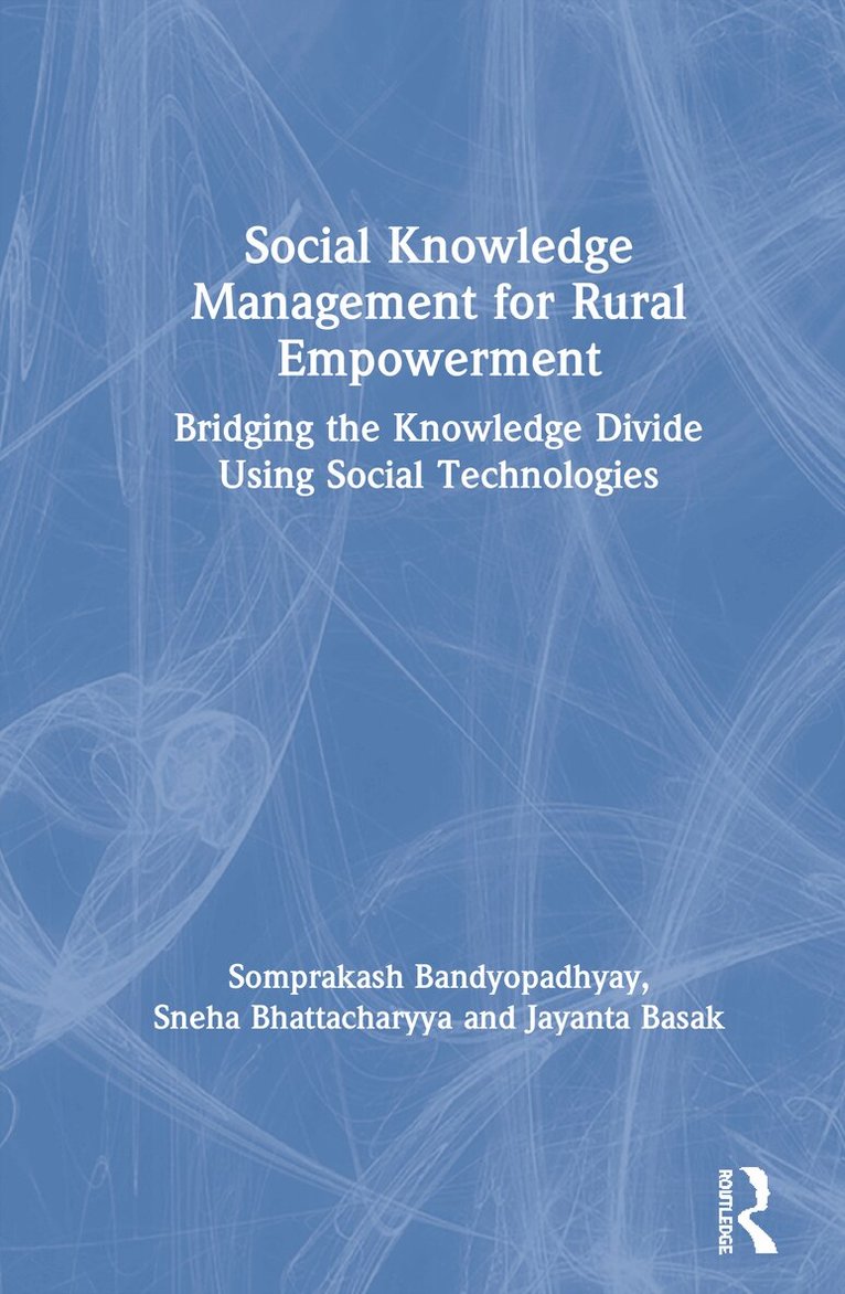Somprakash Bandyopadhyay, Sneha Bhattacharyya, Jayanta Basak - Social Knowledge Management for Rural Empowerment, Inbunden