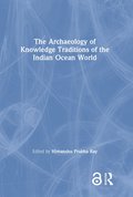 Archaeology of Knowledge Traditions of the Indian Ocean World