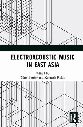 Marc Battier, Kenneth Fields - Electroacoustic Music in East Asia, Inbunden. Tillgänglighet: Lägg i varukorg