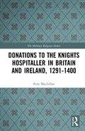 Donations to the Knights Hospitaller in Britain and Ireland, 1291-1400