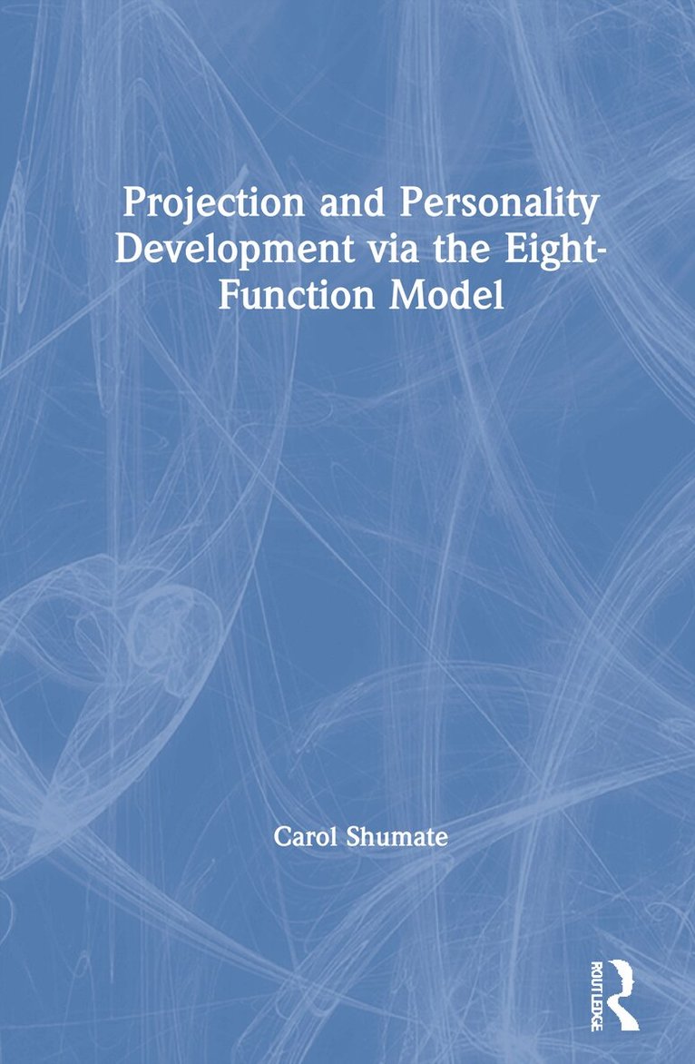 Carol Shumate - Projection and Personality Development via the Eight-Function Model, Inbunden. Tillgänglighet: Lägg i varukorg