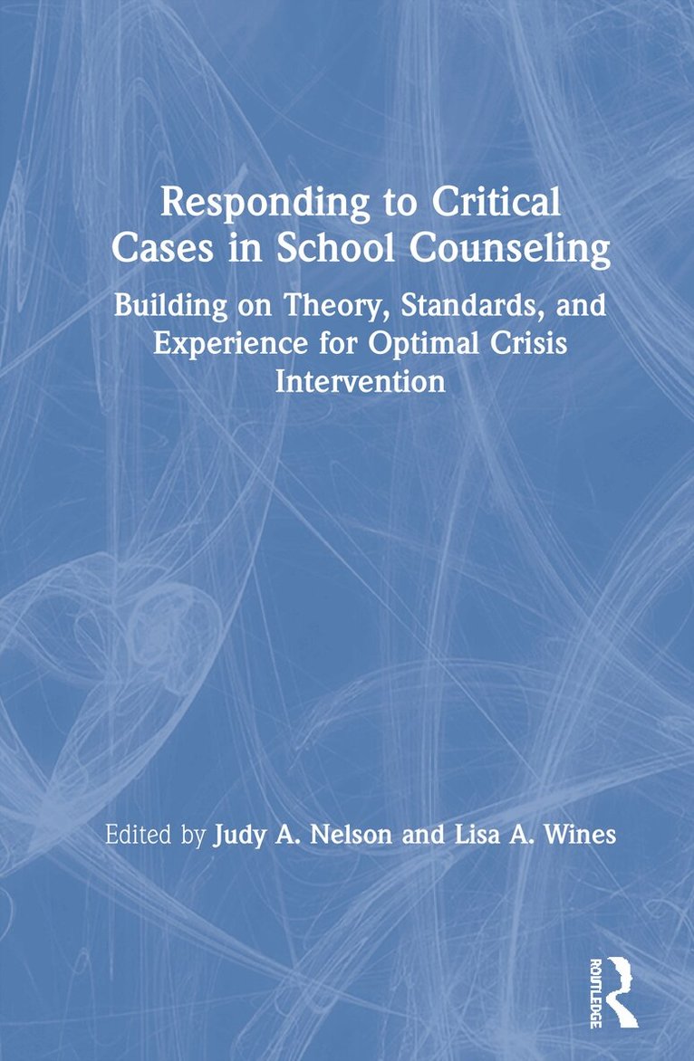 Judy A. Nelson, Lisa A. Wines - Responding to Critical Cases in School Counseling, Inbunden. Tillgänglighet: Lägg i varukorg