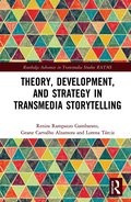 Theory, Development, and Strategy in Transmedia Storytelling