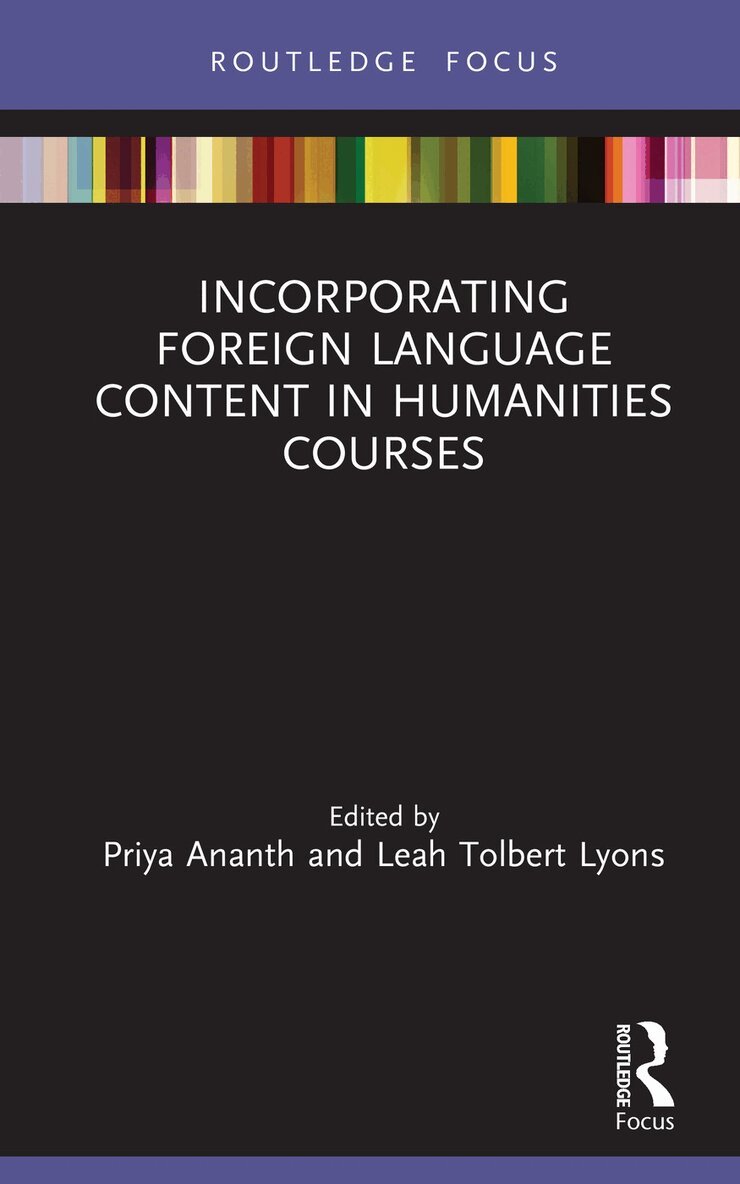 Priya Ananth, Leah Tolbert Lyons - Incorporating Foreign Language Content in Humanities Courses, Inbunden