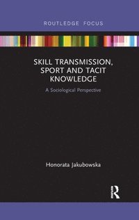 Skill Transmission, Sport and Tacit Knowledge