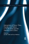 Intersections of Race, Class, Gender, and Nation in Fin-de-sicle Spanish Literature and Culture