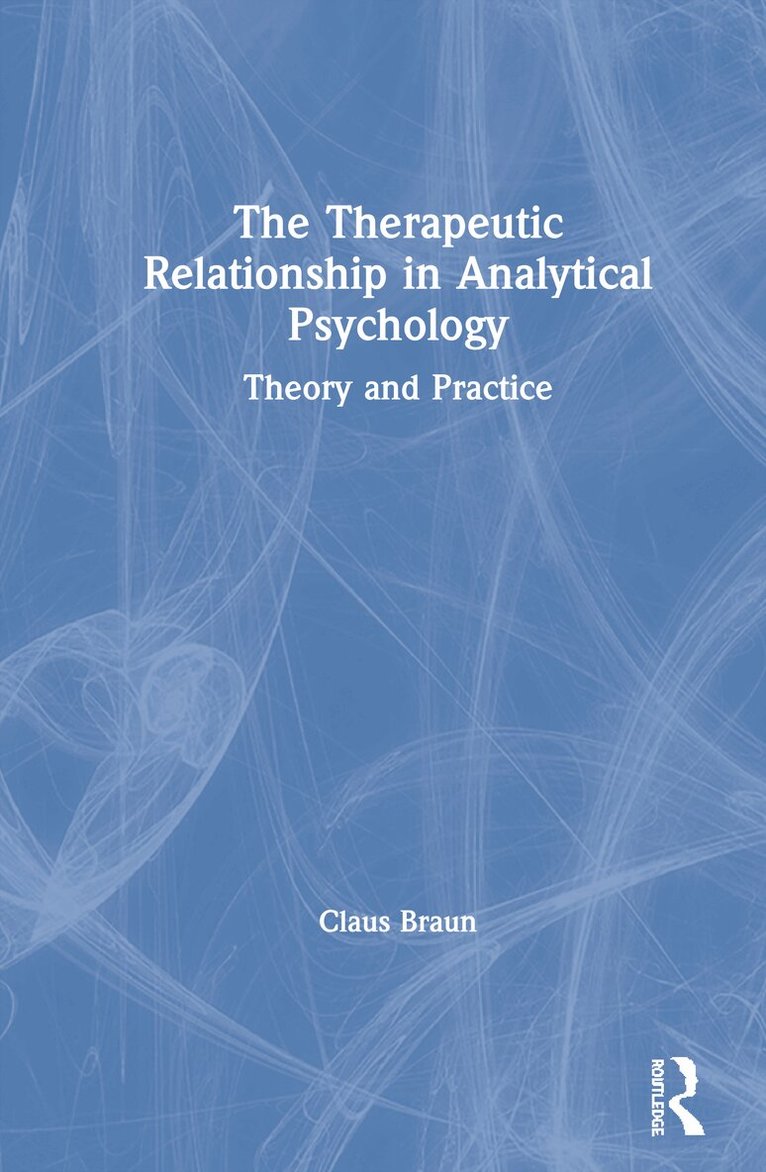 Claus Braun - Therapeutic Relationship in Analytical Psychology, Inbunden. Tillgänglighet: Lägg i varukorg