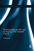 The Russo-Japanese War and its Shaping of the Twentieth Century