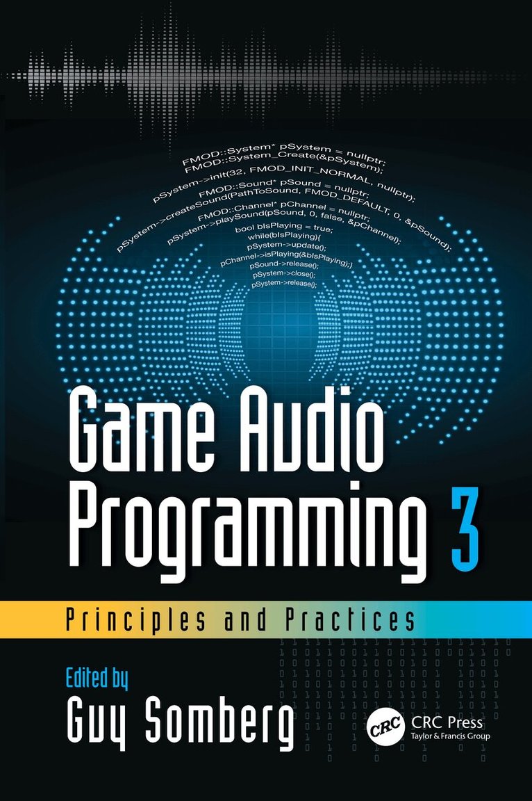 Guy Somberg - Game Audio Programming 3: Principles and Practices, Inbunden. Tillgänglighet: Lägg i varukorg