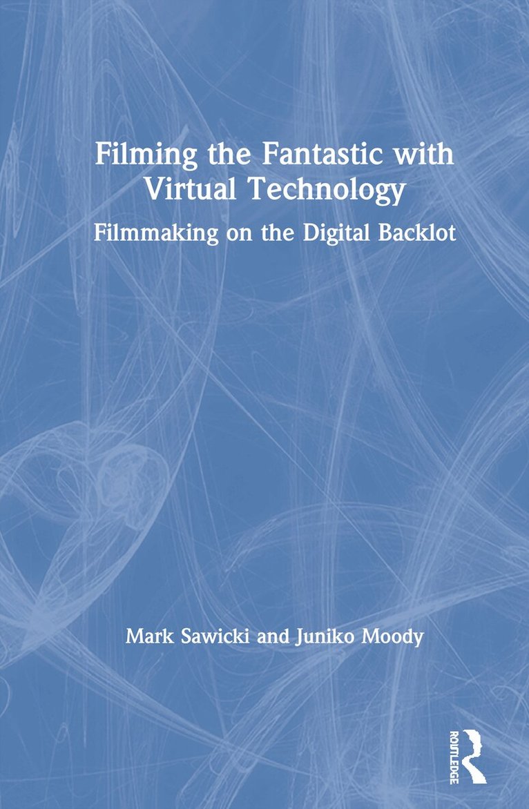Mark Sawicki, Juniko Moody - Filming the Fantastic with Virtual Technology, Inbunden. Tillgänglighet: Lägg i varukorg