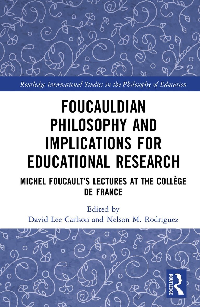 David Lee Carlson, Nelson M. Rodriguez - Foucauldian Philosophy and Implications for Educational Research, Inbunden