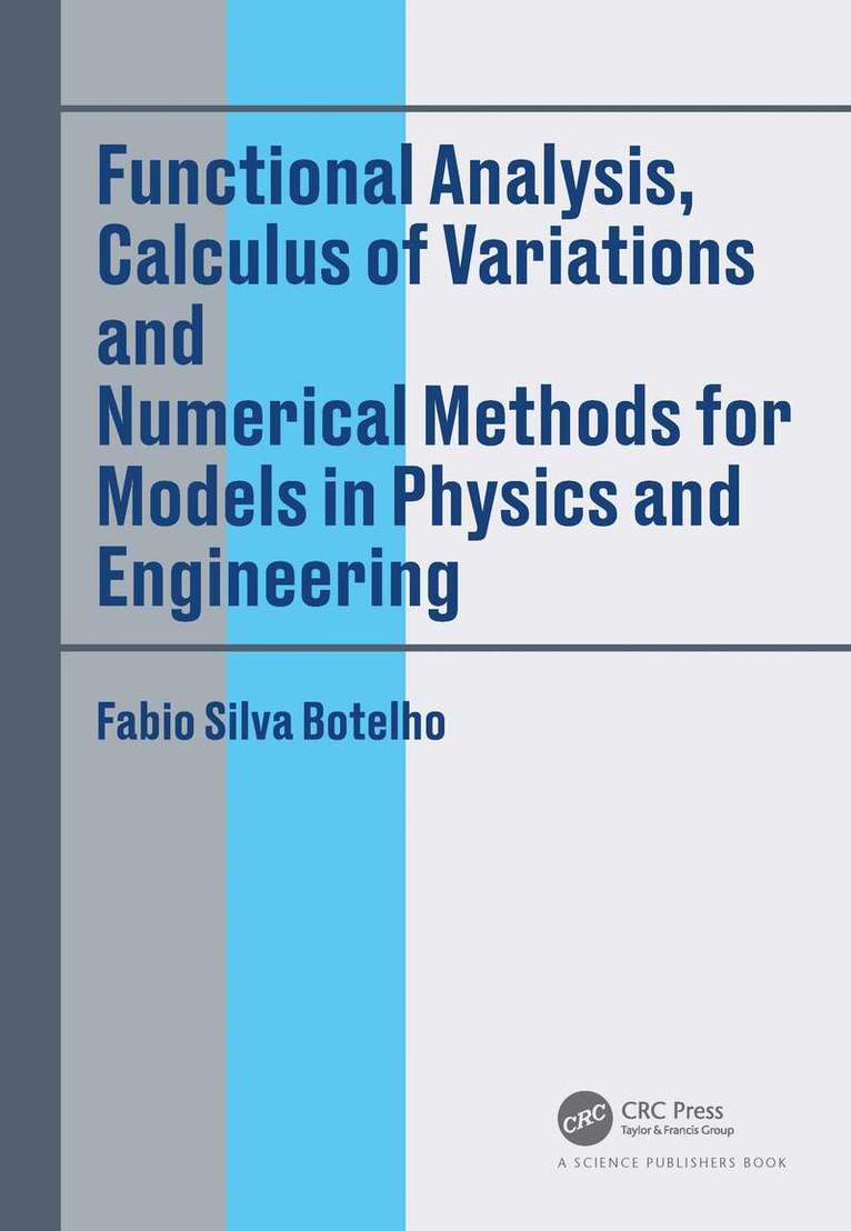 Fabio Silva Botelho - Functional Analysis, Calculus of Variations and Numerical Methods for Models in Physics and Engineering, Inbunden. Tillgänglighet: Lägg i varukorg