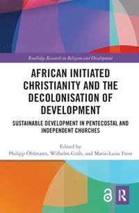 African Initiated Christianity and the Decolonisation of Development