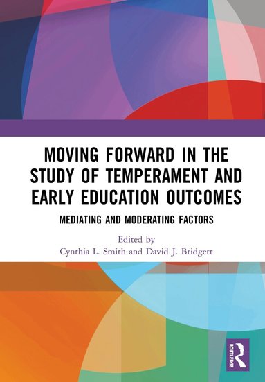 Cynthia L. Smith, David J. Bridgett - Moving Forward in the Study of Temperament and Early Education Outcomes, Inbunden