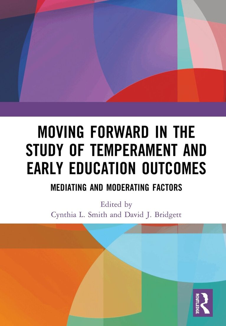 Cynthia L. Smith, David J. Bridgett - Moving Forward in the Study of Temperament and Early Education Outcomes, Inbunden