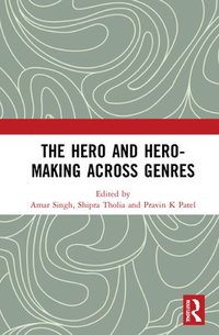 Hero and Hero-Making Across Genres