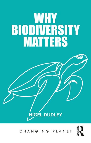 Why Biodiversity Matters by Nigel Dudley