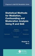Statistical Methods for Mediation, Confounding and Moderation Analysis Using R and SAS