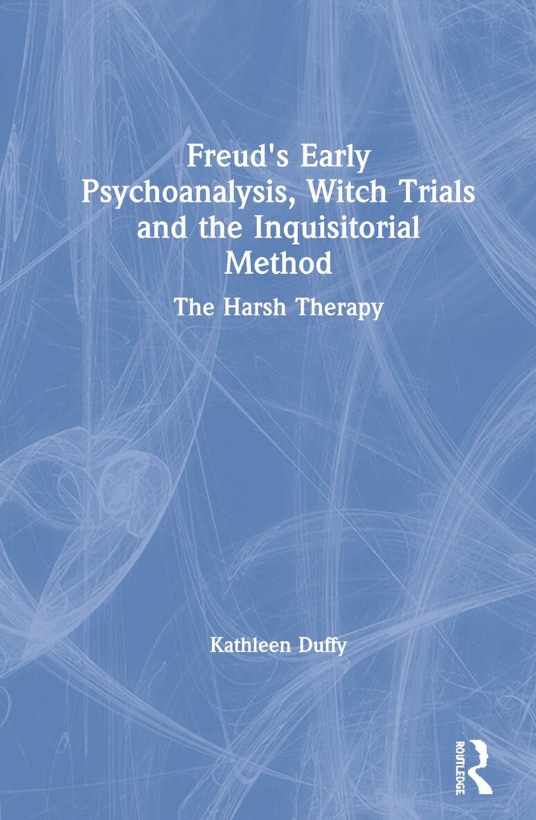 Kathleen Duffy - Freud's Early Psychoanalysis, Witch Trials and the Inquisitorial Method, Inbunden. Tillgänglighet: Lägg i varukorg