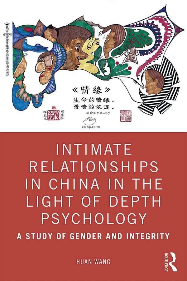 Huan Wang - Intimate Relationships in China in the Light of Depth Psychology, Häftad