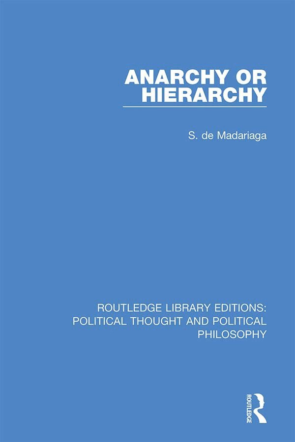 S. de Madariaga - Anarchy or Hierarchy, Inbunden