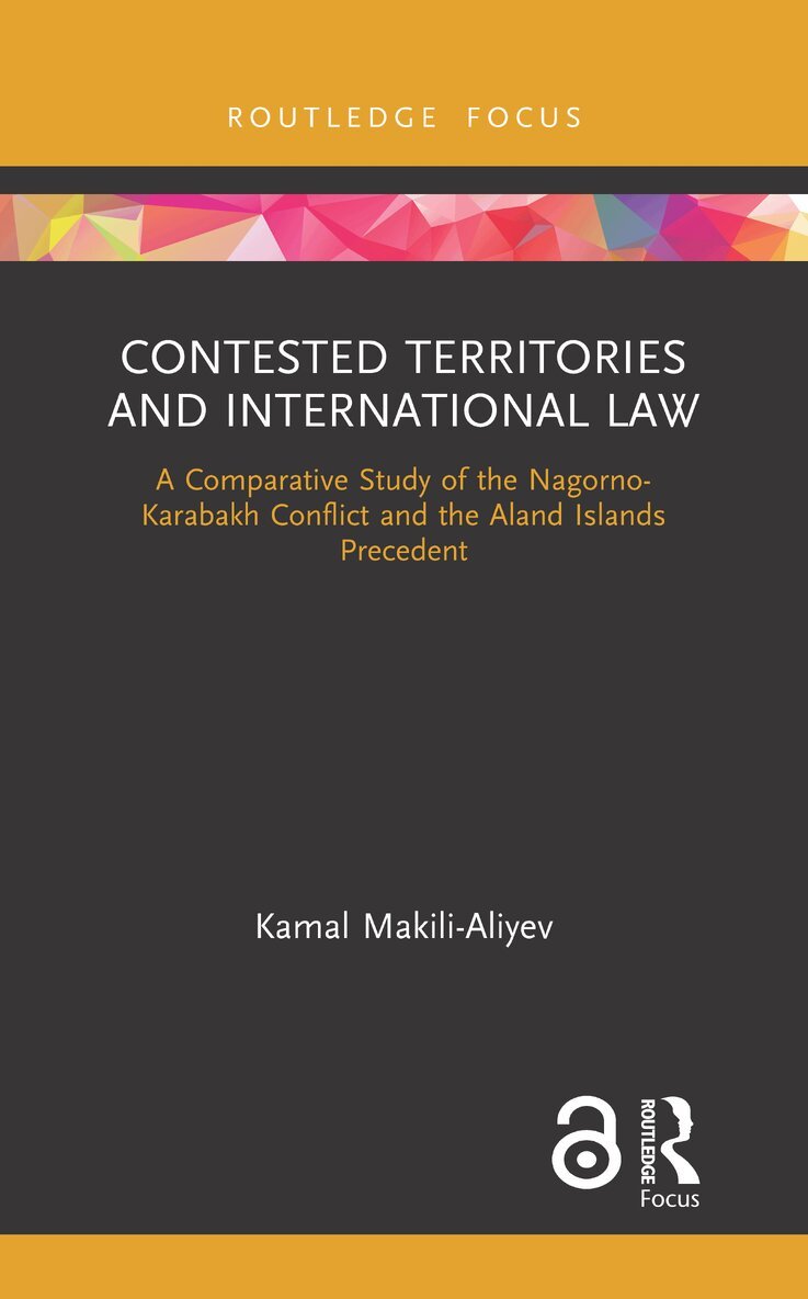 Kamal Makili-Aliyev - Contested Territories and International Law, Inbunden