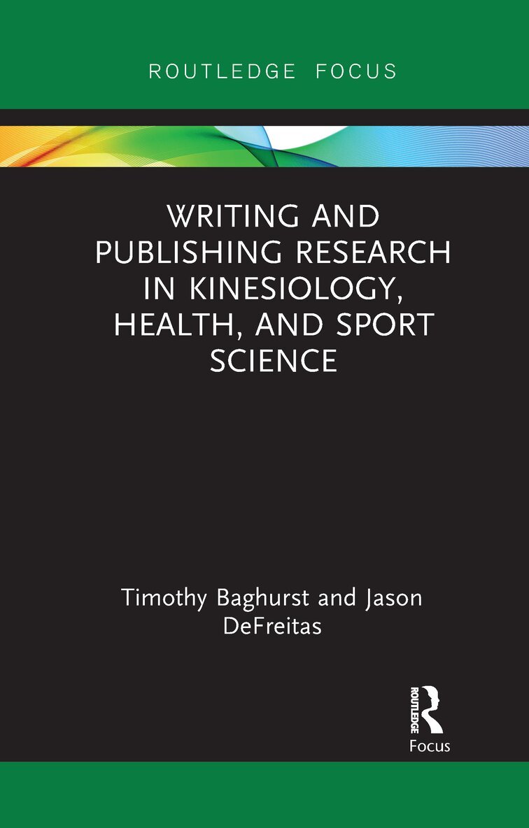 Timothy Baghurst, Jason DeFreitas - Writing and Publishing Research in Kinesiology, Health, and Sport Science, Häftad