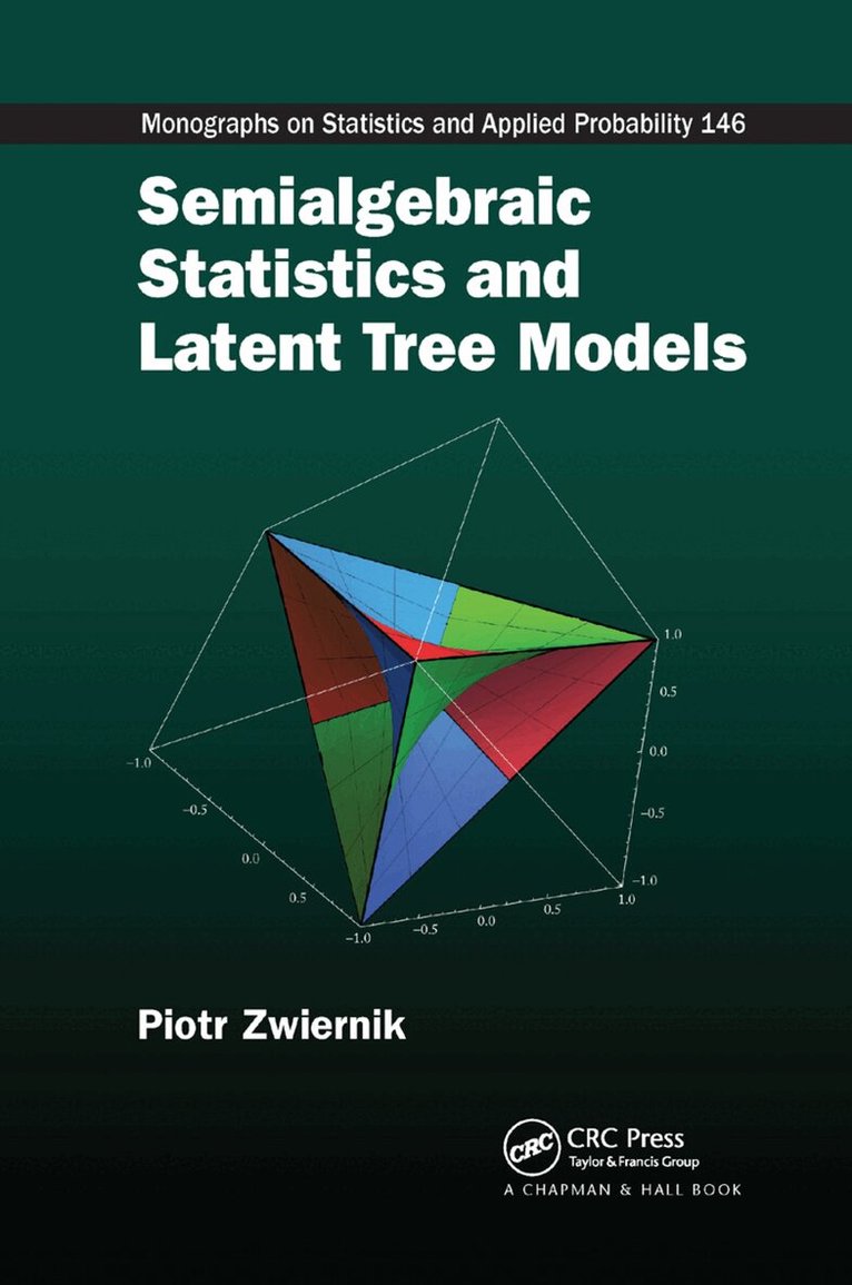 Piotr Zwiernik - Semialgebraic Statistics and Latent Tree Models, Häftad. Tillgänglighet: Lägg i varukorg
