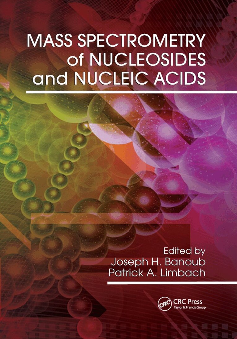 Joseph H. Banoub, Patrick A. Limbach - Mass Spectrometry of Nucleosides and Nucleic Acids, Häftad. Tillgänglighet: Lägg i varukorg