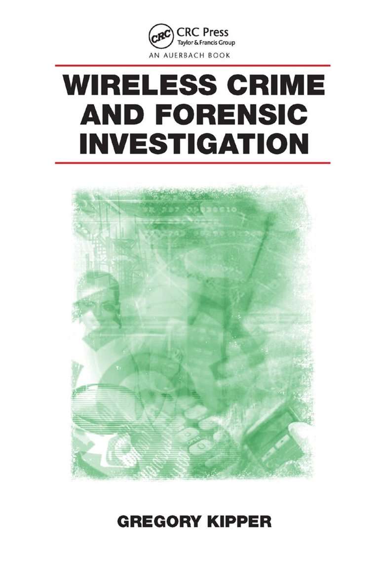 Gregory Kipper - Wireless Crime and Forensic Investigation, Häftad. Tillgänglighet: Lägg i varukorg