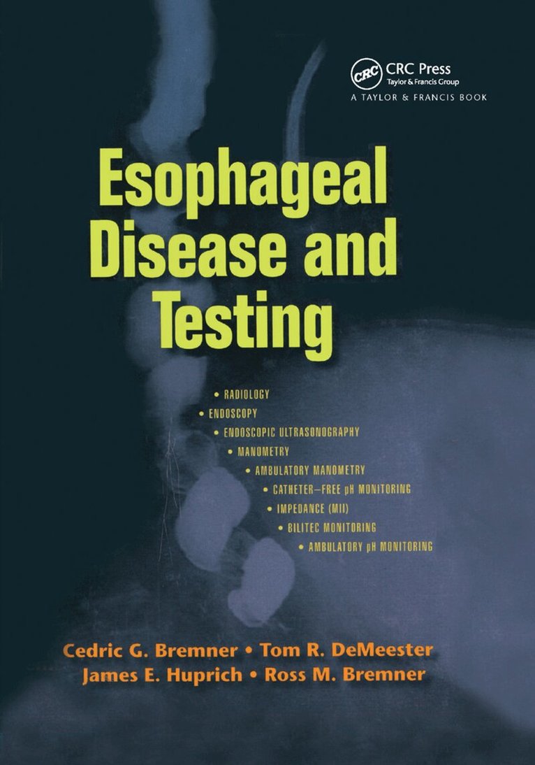Cedric G. Bremner, Tom R. DeMeester, James E. Huprich, Ross M. Bremner - Esophageal Disease and Testing, Häftad. Tillgänglighet: Lägg i varukorg