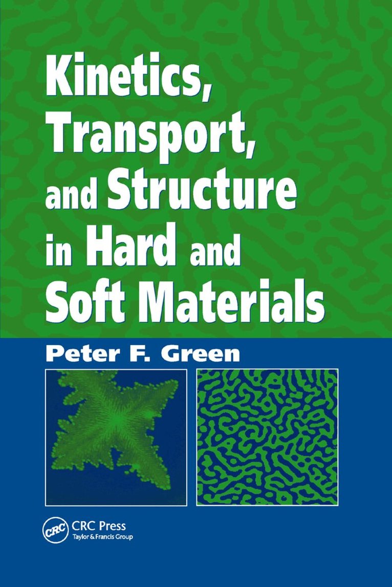 Peter F. Green - Kinetics, Transport, and Structure in Hard and Soft Materials, Häftad