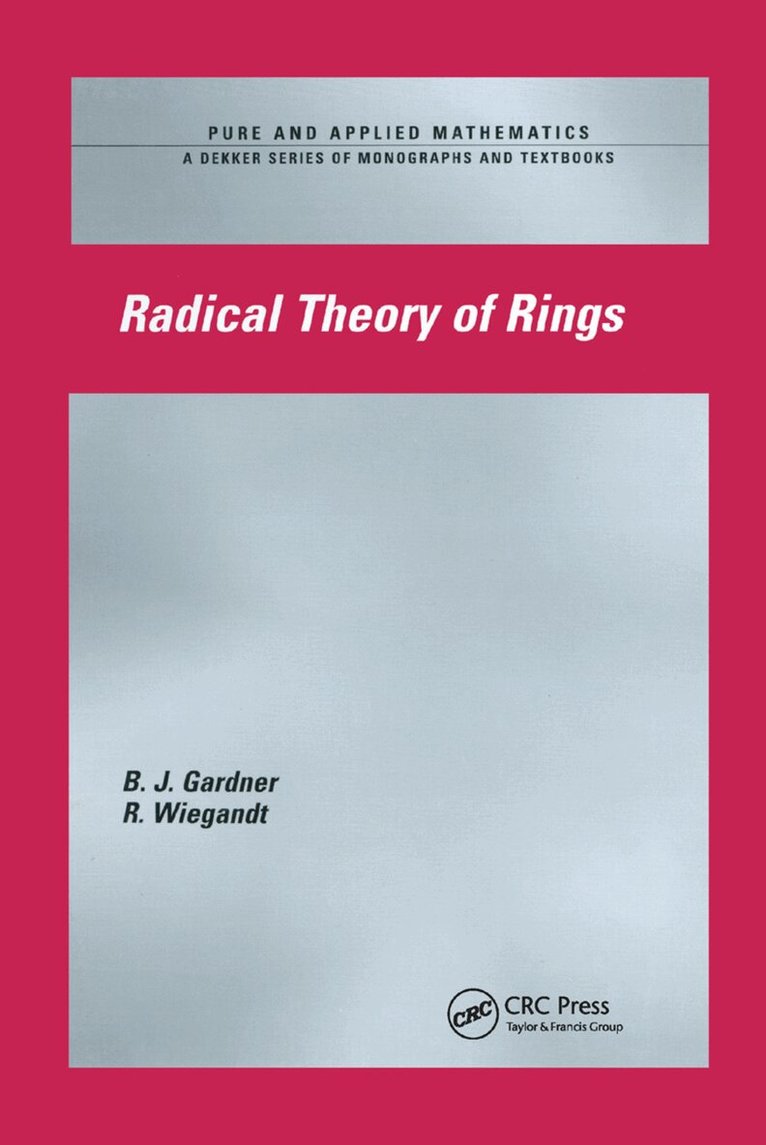 J.W. Gardner, R. Wiegandt - Radical Theory of Rings, Häftad